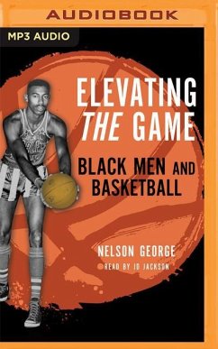 Elevating the Game: Black Men and Basketball - George, Nelson