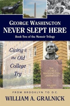 George Washington Never Slept Here - Gralnick, William a