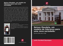 Nelson Mandela, um modelo de liderança para uma nova sociedade. - Bayongwa, Justin Burakali