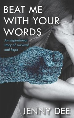 Beat Me With Your Words: An Inspirational Story of Survival and Hope - Dee, Jenny
