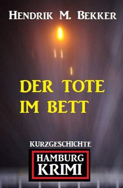 Der Tote im Bett: Hamburg Krimi (eBook, ePUB) - Bekker, Hendrik M.