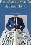 From Absent Minded to Business Mind (eBook, ePUB) From Absent Minded to Business Mind (eBook, ePUB)