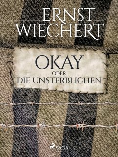 Okay oder die Unsterblichen (eBook, ePUB) - Wiechert, Ernst