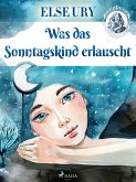 Was das Sonntagskind erlauscht (eBook, ePUB)