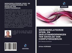 WERKGERELATEERDE SPIER- EN SKELETAANDOENINGEN TEN GEVOLGE VAN COMPUTERGEBRUIK - Korhan, Orhan