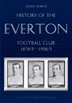Classic Reprint: History of the Everton Football Club 1878/9-1928/9 - Keates, Thomas