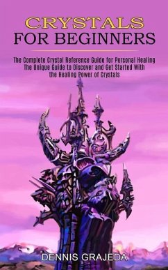 Crystals for Beginners - Grajeda, Dennis