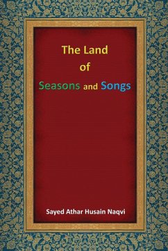 The Land of Seasons and Songs - Naqvi, Sayed Athar Husain