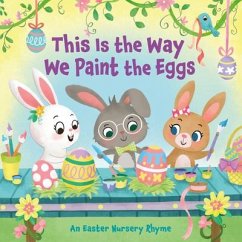 This Is the Way We Paint the Eggs: An Easter Nursery Rhyme - Finsy, Arlo