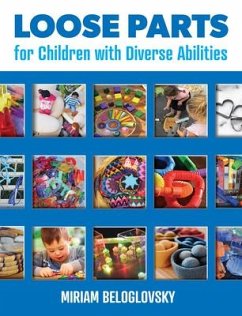 Loose Parts for Children with Diverse Abilities - Beloglovsky, Miriam