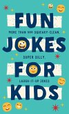 Fun Jokes for Kids: More Than 500 Squeaky-Clean, Super Silly, Laugh-It-Up Jokes