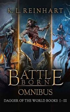 Battle Born Omnibus: Dagger of the World, Books 1-3 - Reinhart, K. L.