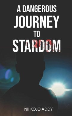 A Dangerous Journey To Stardom - Addy, Nii Kojo