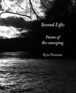 Second Life: Poems of Re-Emerging - Freeman, Kyra