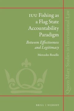 Iuu Fishing as a Flag State Accountability Paradigm: Between Effectiveness and Legitimacy - Rosello, Mercedes