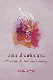 Animal Endurance: 100 Poems to Keep You Company