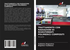 TRATTAMENTO CON RADIAZIONI DI RIVESTIMENTI POLIMERICI COMPOSITI - Negmatow, Sojibzhon;Tozhiboew, Begizhon