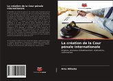 La création de la Cour pénale internationale