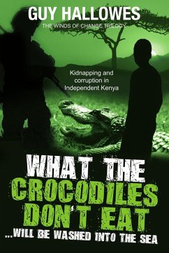 What the Crocodiles Don't Eat - Hallowes, Guy