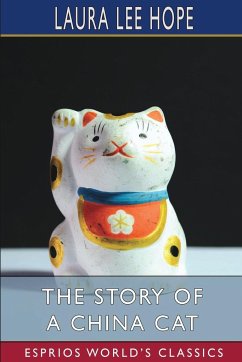 The Story of a China Cat (Esprios Classics) - Hope, Laura Lee