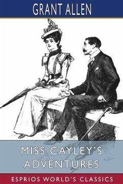 Miss Cayley's Adventures (Esprios Classics) - Allen, Grant