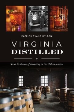 Virginia Distilled: Four Centuries of Drinking in the Old Dominion - Evans-Hylton, Patrick