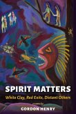 Spirit Matters: White Clay, Red Exits, Distant Others