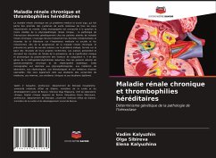 Maladie rénale chronique et thrombophilies héréditaires - Kalyuzhin, Vadim;Sibireva, Olga;Kalyuzhina, Elena
