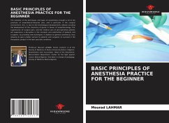 BASIC PRINCIPLES OF ANESTHESIA PRACTICE FOR THE BEGINNER - Lahmar, Mourad