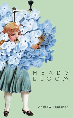 Heady Bloom - Faulkner, Andrew