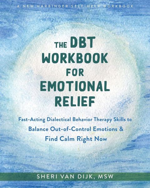 The Dbt Workbook for Emotional Relief The Dbt Workbook for Emotional Relief
