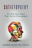Satietopathy: It's Not Your Fault That You're Overweight
