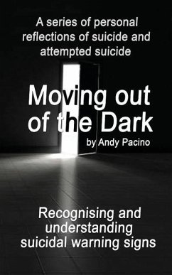 Moving out of the Dark: Recognising and understanding suicidal warning signs - Pacino, Andy