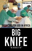 BIG KNIFE "Kibugita": Operating for God in Africa
