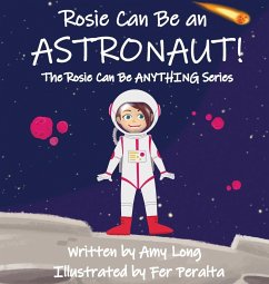 Rosie Can Be An Astronaut! - Long, Amy