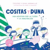 Cositas Y Duna: Una Aventura Por La Tierra Y La Imaginación / Cositas and Duna: An Adventure Through Earth and Our Imagination