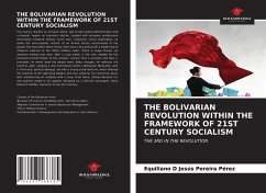 THE BOLIVARIAN REVOLUTION WITHIN THE FRAMEWORK OF 21ST CENTURY SOCIALISM - Pereira Pérez, Equiliano D Jesús