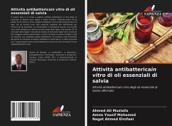 Attività antibattericain vitro di oli essenziali di salvia - Mustafa, Ahmed Ali;Mohamed, Amna Yousif;Elrofaei, Nagat Ahmed