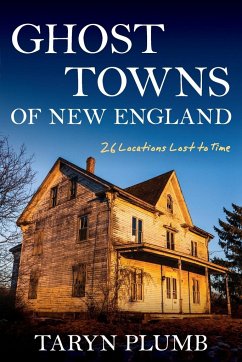 Ghost Towns of New England - Plumb, Taryn