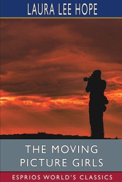 The Moving Picture Girls (Esprios Classics) - Hope, Laura Lee