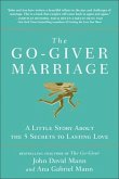 The Go-Giver Marriage: A Little Story about the Five Secrets to Lasting Love