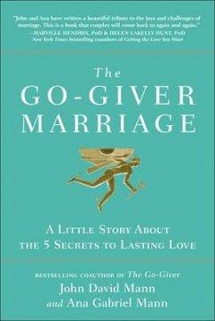 The Go-Giver Marriage: A Little Story about the Five Secrets to Lasting Love - Mann, John David; Mann, Ana Gabriel