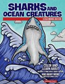 Sharks and Ocean Creatures Coloring Book: Color and Learn about Sharks, Sting Rays, Giant Octopi and Many More Deep Sea Dwellers