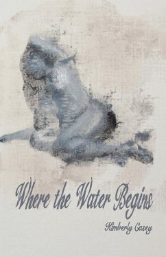 Where the Water Begins - Casey, Kimberly