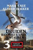 Druiden, Banshees und Zentauren: 3 Fantasy Abenteuer (eBook, ePUB)