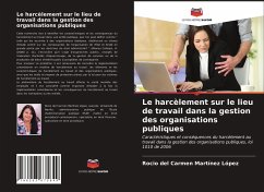 Le harcèlement sur le lieu de travail dans la gestion des organisations publiques - Martínez López, Rocio del Carmen