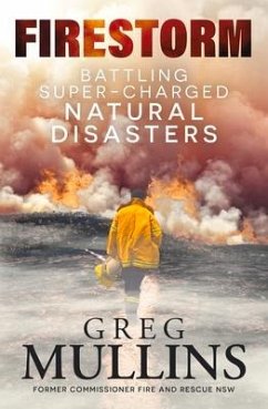 Firestorm: Battling Super-Charged Natural Disasters - Mullins, Greg