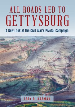 All Roads Led to Gettysburg - Harman, Troy D