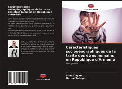 Caractéristiques sociogéographiques de la traite des êtres humains en République d'Arménie - Dayan, Sima; Tatoyan, Narine