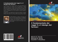 Il fondamentale dei raggi X e il design dei farmaci - Chavda, Bhavin R.; Socha, Bhavesh N.; Chaudhary, Kaushik P.